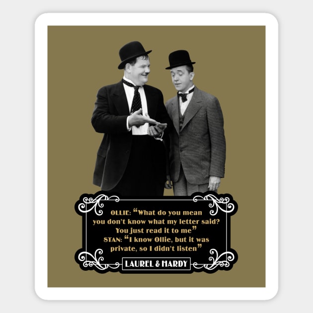 Laurel & Hardy Quotes: Ollie “What Do You Mean You Don't Know What My Letter Said? You Just Read It To Me" Stan "I Know Ollie, But It Was Private, So I Didn't Listen" Magnet by PLAYDIGITAL2020